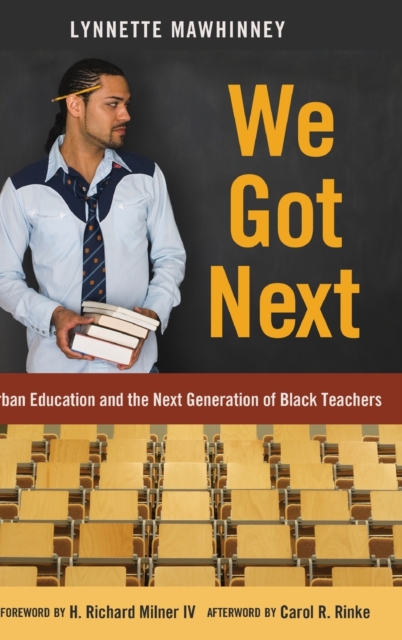 We Got Next : Urban Education and the Next Generation of Black Teachers, Hardback Book