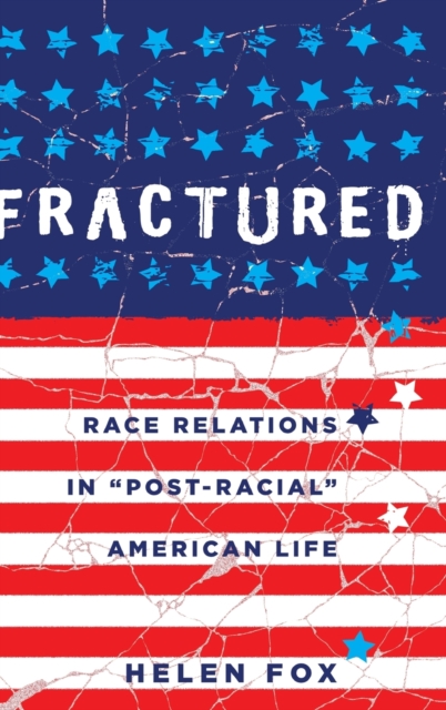 Fractured : Race Relations in «Post-Racial» American Life, Hardback Book