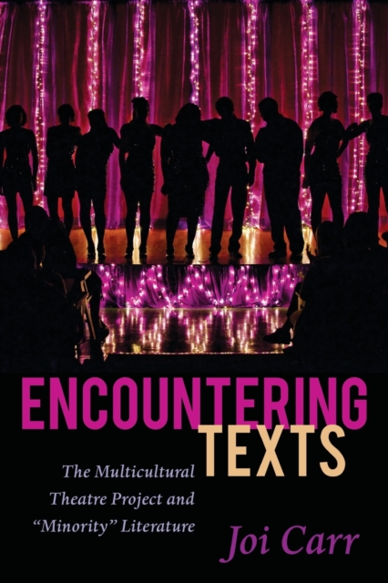 Encountering Texts : The Multicultural Theatre Project and "Minority" Literature, Paperback / softback Book