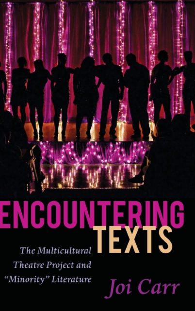 Encountering Texts : The Multicultural Theatre Project and «Minority» Literature, Hardback Book