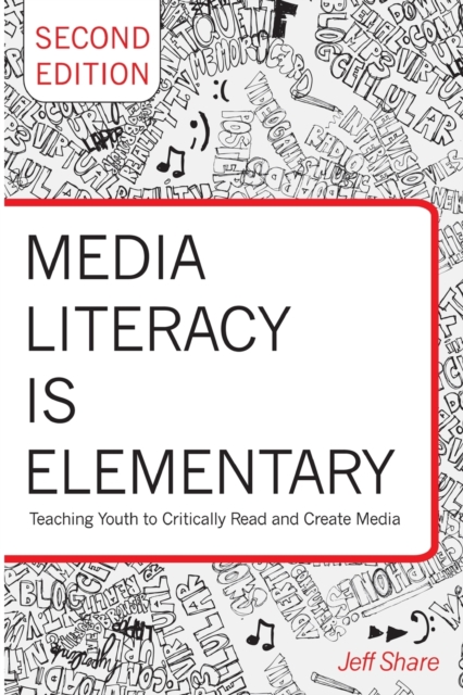 Media Literacy is Elementary : Teaching Youth to Critically Read and Create Media- Second Edition, Paperback / softback Book