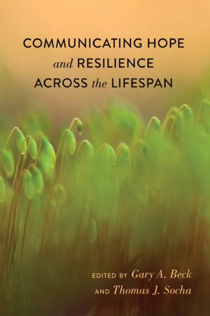 Communicating Hope and Resilience Across the Lifespan, Paperback / softback Book