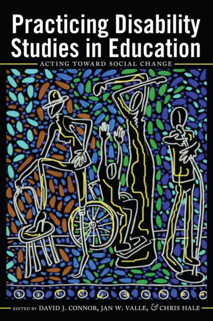 Practicing Disability Studies in Education : Acting Toward Social Change, Hardback Book