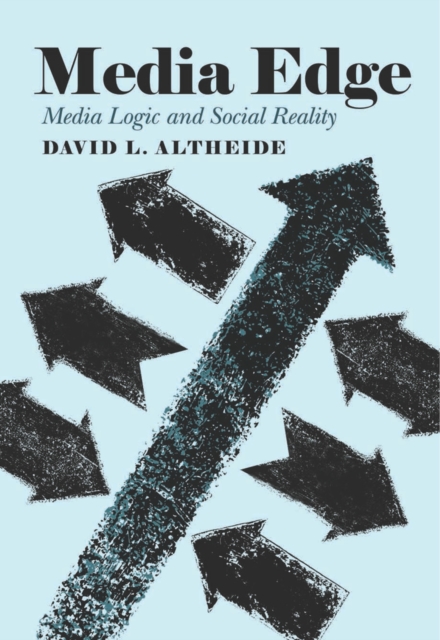 Media Edge : Media Logic and Social Reality, Hardback Book