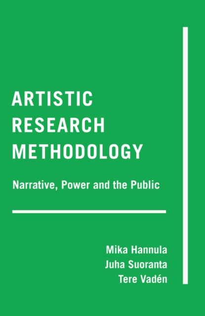 Artistic Research Methodology : Narrative, Power and the Public, Hardback Book