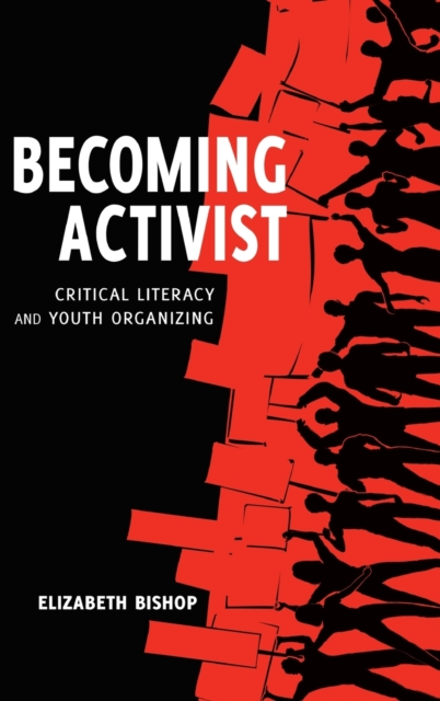 Becoming Activist : Critical Literacy and Youth Organizing, Hardback Book