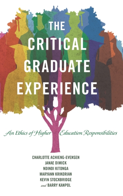 The Critical Graduate Experience : An Ethics of Higher Education Responsibilities, Hardback Book