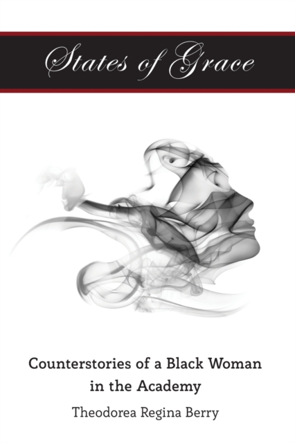 States of Grace : Counterstories of a Black Woman in the Academy, Paperback / softback Book