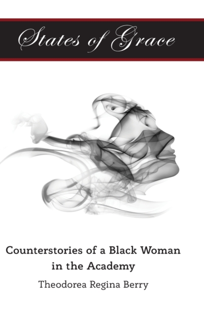 States of Grace : Counterstories of a Black Woman in the Academy, Hardback Book