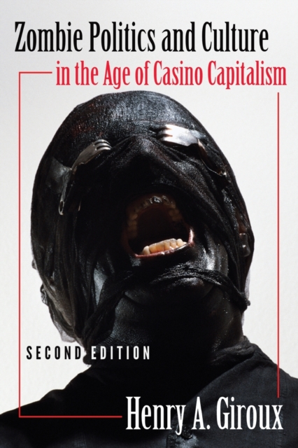 Zombie Politics and Culture in the Age of Casino Capitalism : Second Edition, Paperback / softback Book