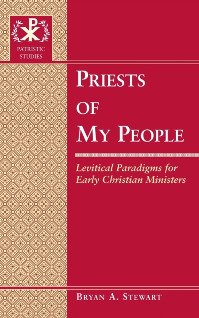 Priests of My People : Levitical Paradigms for Early Christian Ministers, Hardback Book