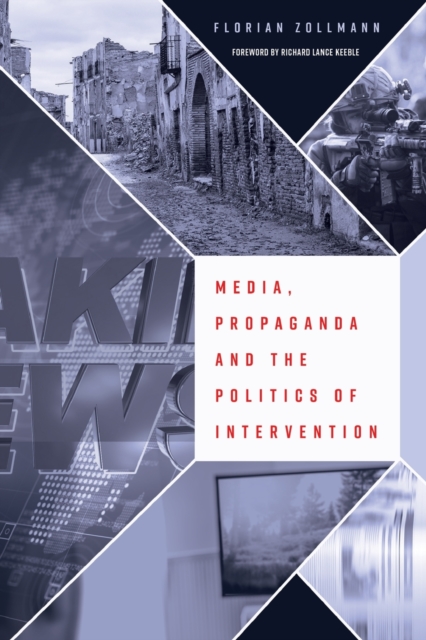 Media, Propaganda and the Politics of Intervention, Paperback / softback Book