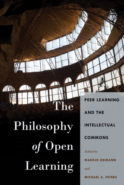 The Philosophy of Open Learning : Peer Learning and the Intellectual Commons, Hardback Book
