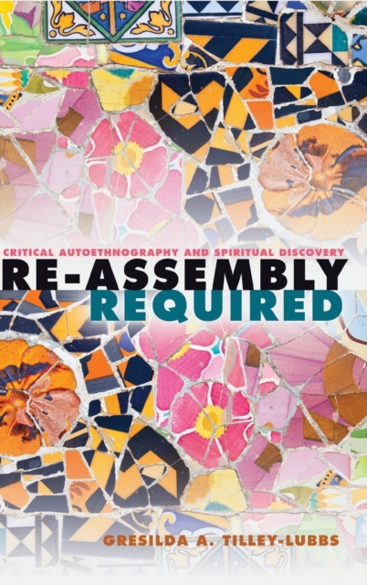 Re-Assembly Required : Critical Autoethnography and Spiritual Discovery, Hardback Book