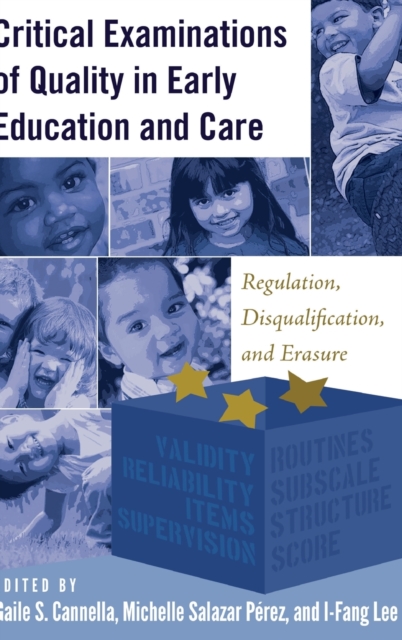 Critical Examinations of Quality in Early Education and Care : Regulation, Disqualification, and Erasure, Hardback Book