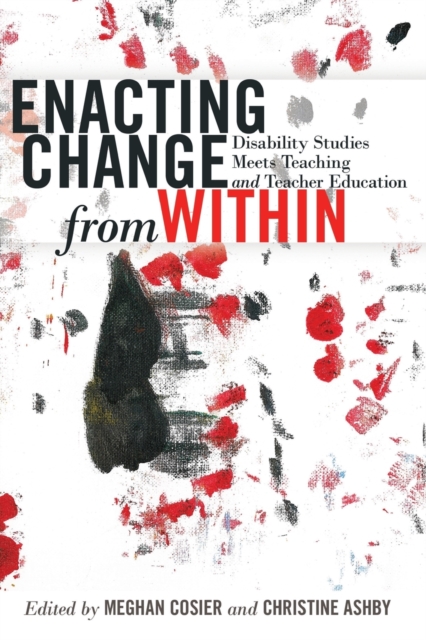 Enacting Change from Within : Disability Studies Meets Teaching and Teacher Education, Paperback / softback Book