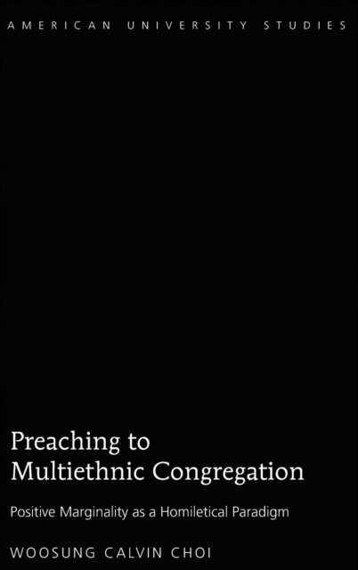 Preaching to Multiethnic Congregation : Positive Marginality as a Homiletical Paradigm, Hardback Book