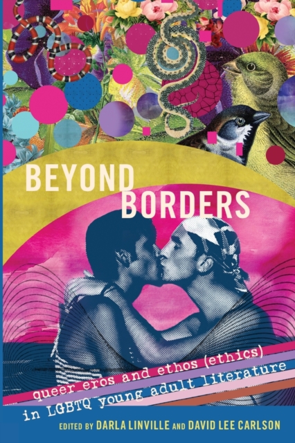 Beyond Borders : Queer Eros and Ethos (Ethics) in LGBTQ Young Adult Literature, Paperback / softback Book