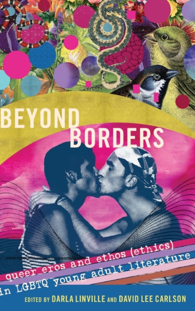 Beyond Borders : Queer Eros and Ethos (Ethics) in LGBTQ Young Adult Literature, Hardback Book