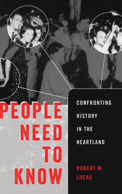 People Need to Know : Confronting History in the Heartland, Hardback Book