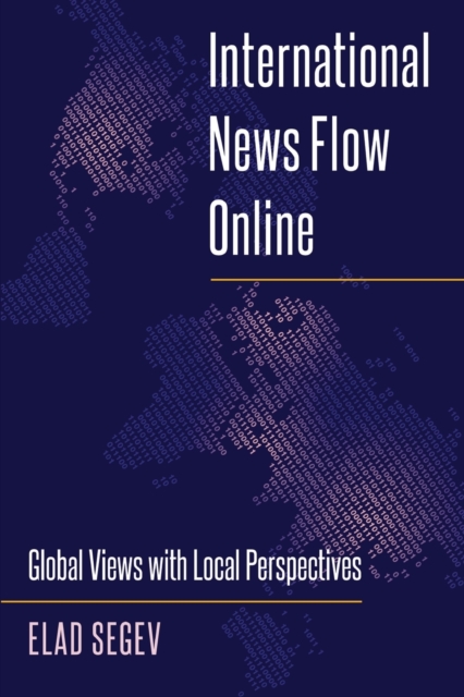 International News Flow Online : Global Views with Local Perspectives, Paperback / softback Book
