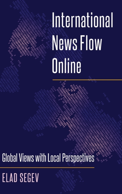 International News Flow Online : Global Views with Local Perspectives, Hardback Book