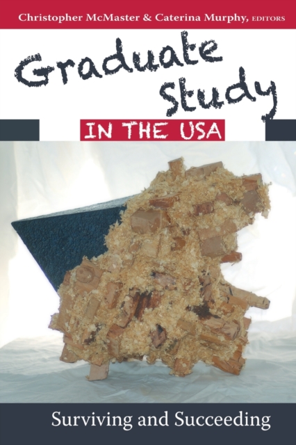 Graduate Study in the USA : Surviving and Succeeding, Paperback / softback Book