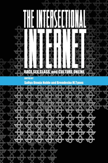 The Intersectional Internet : Race, Sex, Class, and Culture Online, Paperback / softback Book