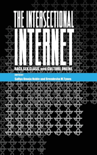 The Intersectional Internet : Race, Sex, Class, and Culture Online, Hardback Book
