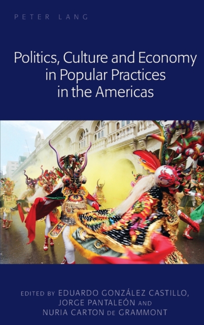 Politics, Culture and Economy in Popular Practices in the Americas, Hardback Book