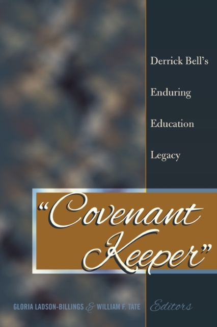 «Covenant Keeper» : Derrick Bell’s Enduring Education Legacy, Paperback / softback Book