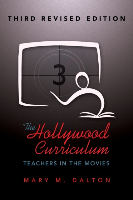 The Hollywood Curriculum : Teachers in the Movies - Third Revised Edition, Paperback / softback Book