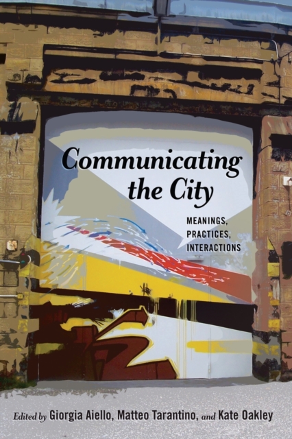 Communicating the City : Meanings, Practices, Interactions, Paperback / softback Book