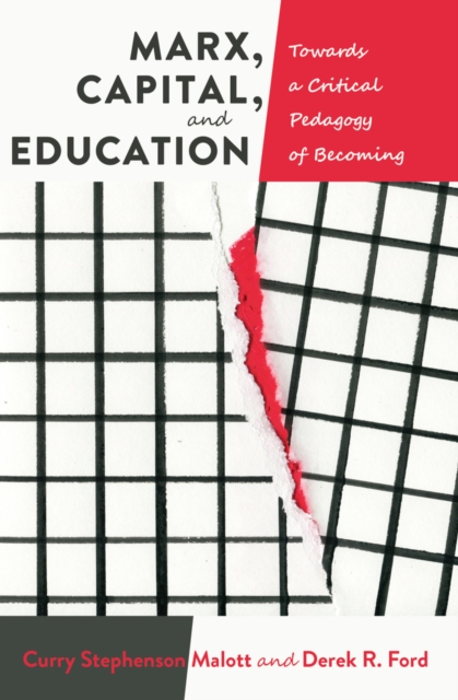 Marx, Capital, and Education : Towards a Critical Pedagogy of Becoming, Hardback Book