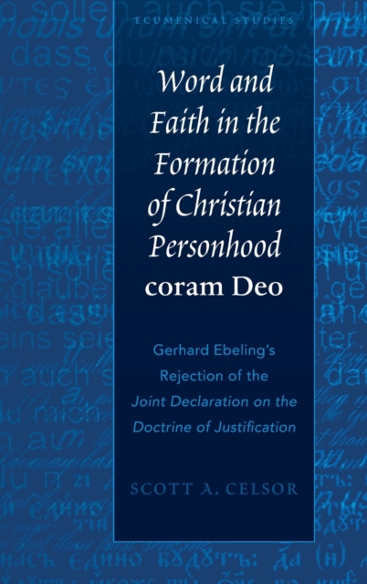 Word and Faith in the Formation of Christian Personhood "coram Deo" : Gerhard Ebeling's Rejection of the "Joint Declaration on the Doctrine of Justification", Hardback Book