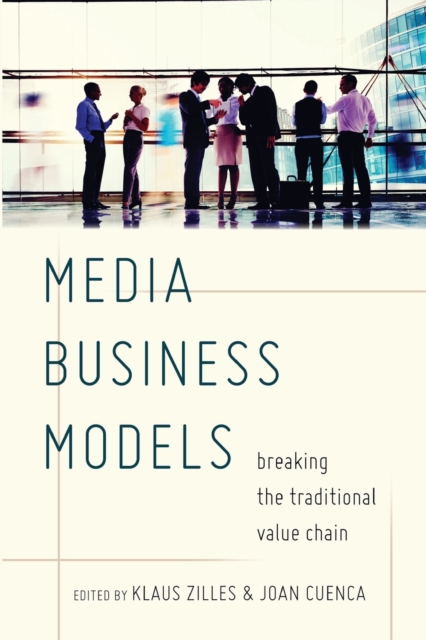 Media Business Models : Breaking the Traditional Value Chain, Paperback / softback Book