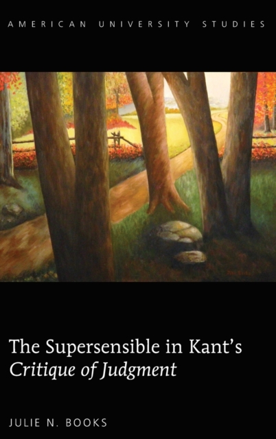 The Supersensible in Kant’s «Critique of Judgment», Hardback Book