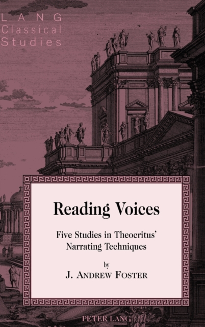 Reading Voices : Five Studies in Theocritus’ Narrating Techniques, Hardback Book