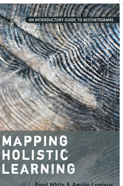 Mapping Holistic Learning : An Introductory Guide to Aesthetigrams, Paperback / softback Book