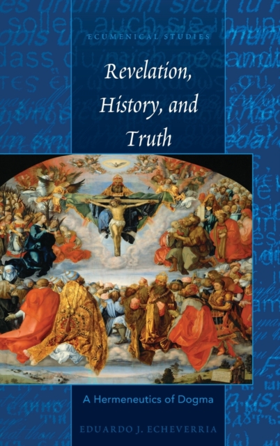 Revelation, History, and Truth : A Hermeneutics of Dogma, Hardback Book