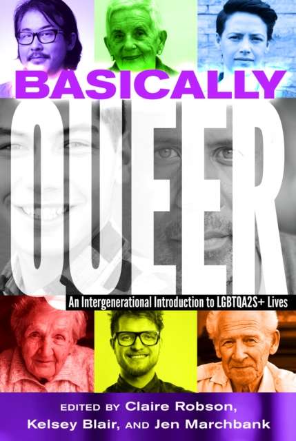 Basically Queer : An Intergenerational Introduction to LGBTQA2S+ Lives, Hardback Book