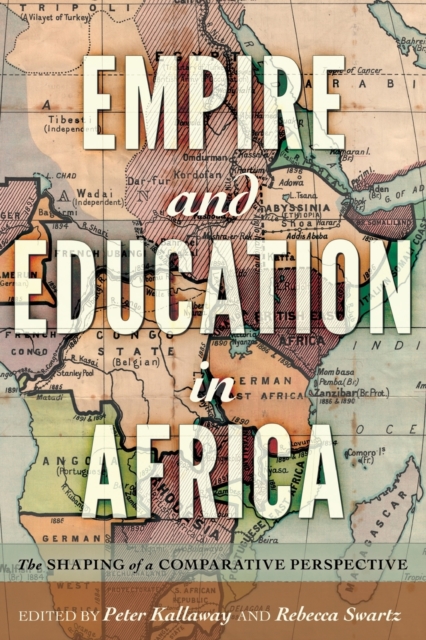 Empire and Education in Africa : The Shaping of a Comparative Perspective, Paperback / softback Book