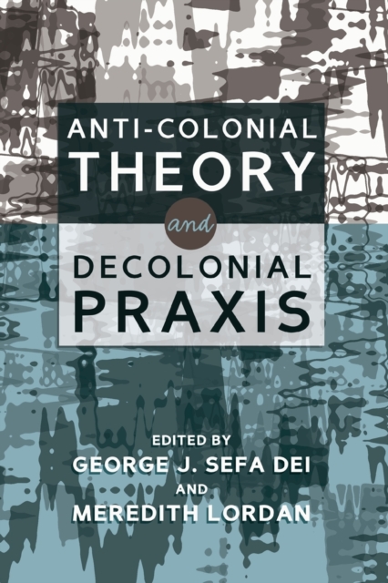 Anti-Colonial Theory and Decolonial Praxis, Paperback / softback Book