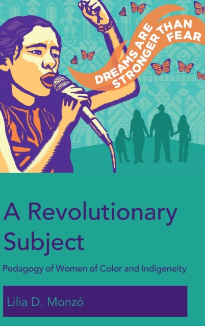 A Revolutionary Subject : Pedagogy of Women of Color and Indigeneity, Hardback Book