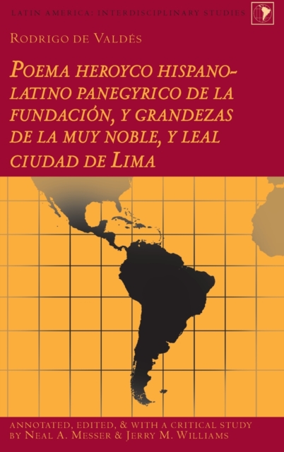 Rodrigo de Valdes: Poema heroyco hispano-latino panegyrico de la fundacion, y grandezas de la muy noble, y leal ciudad de Lima, Hardback Book