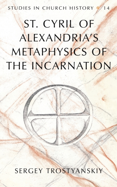St. Cyril of Alexandria's Metaphysics of the Incarnation, Hardback Book