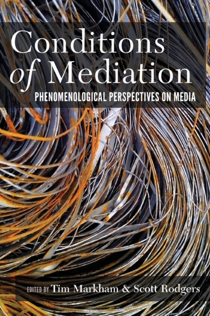 Conditions of Mediation : Phenomenological Perspectives on Media, Paperback / softback Book