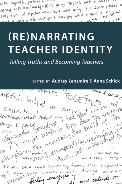 (Re)narrating Teacher Identity : Telling Truths and Becoming Teachers, Paperback / softback Book