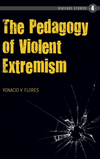 The Pedagogy of Violent Extremism, Hardback Book