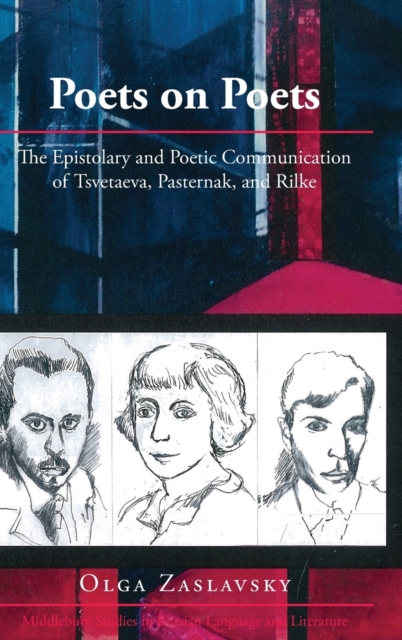 Poets on Poets : The Epistolary and Poetic Communication of Tsvetaeva, Pasternak, and Rilke, Hardback Book